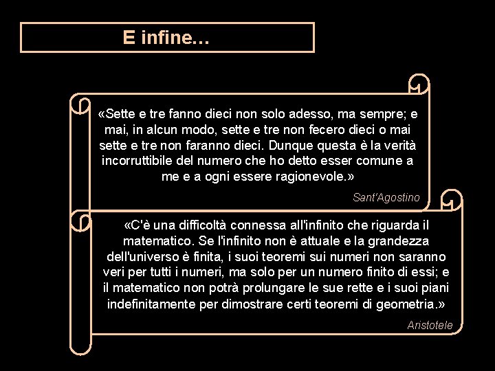 E infine… «Sette e tre fanno dieci non solo adesso, ma sempre; e mai,