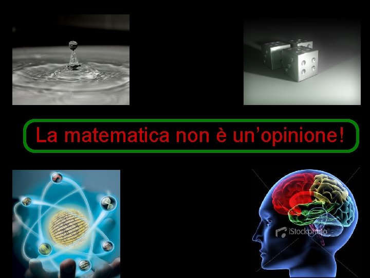 La matematica non è un’opinione! 