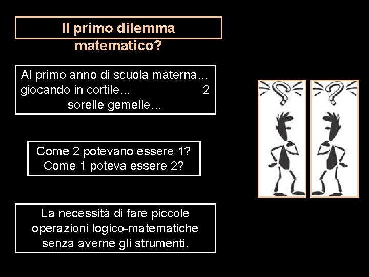 Il primo dilemma matematico? Al primo anno di scuola materna… giocando in cortile… 2