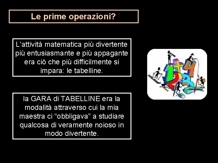 Le prime operazioni? L’attività matematica più divertente più entusiasmante e più appagante era ciò