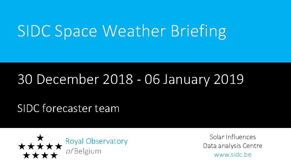 SIDC Space Weather Briefing 30 December 2018 - 06 January 2019 SIDC forecaster team