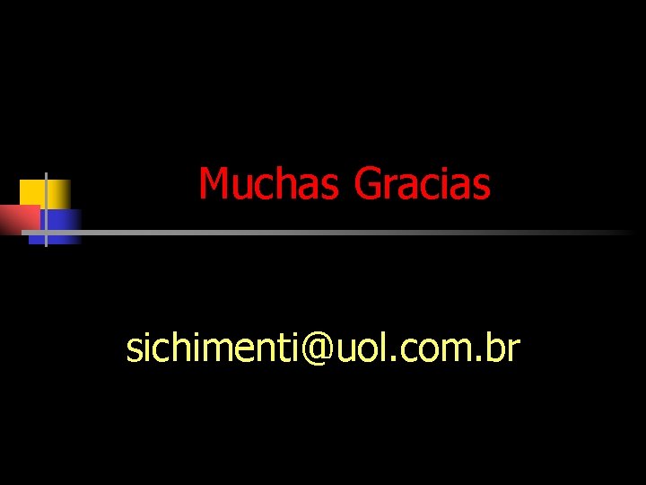 Muchas Gracias sichimenti@uol. com. br 