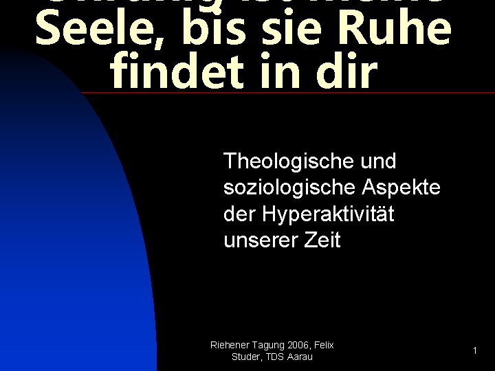 Unruhig ist meine Seele, bis sie Ruhe findet in dir Theologische und soziologische Aspekte