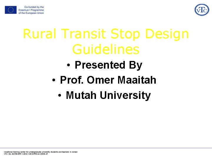 Rural Transit Stop Design Guidelines • Presented By • Prof. Omer Maaitah • Mutah