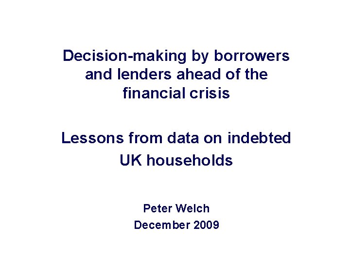 Decision-making by borrowers and lenders ahead of the financial crisis Lessons from data on