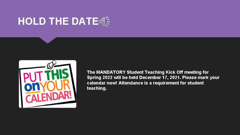 HOLD THE DATE The MANDATORY Student Teaching Kick Off meeting for Spring 2022 will