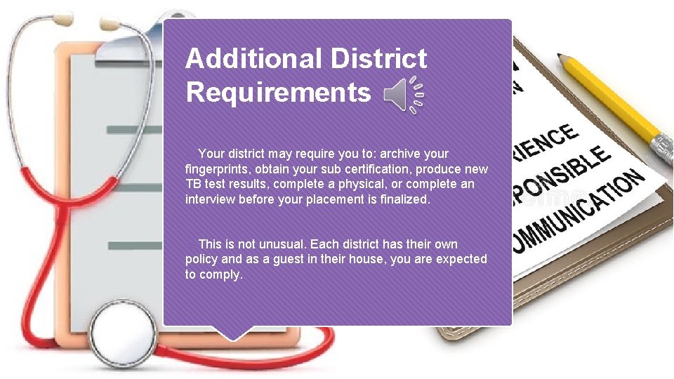 Additional District Requirements Your district may require you to: archive your fingerprints, obtain your