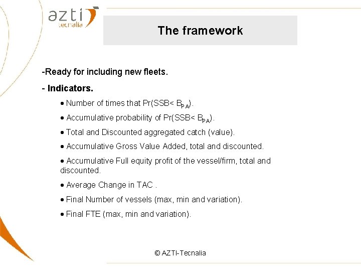 The framework -Ready for including new fleets. - Indicators. Number of times that Pr(SSB<