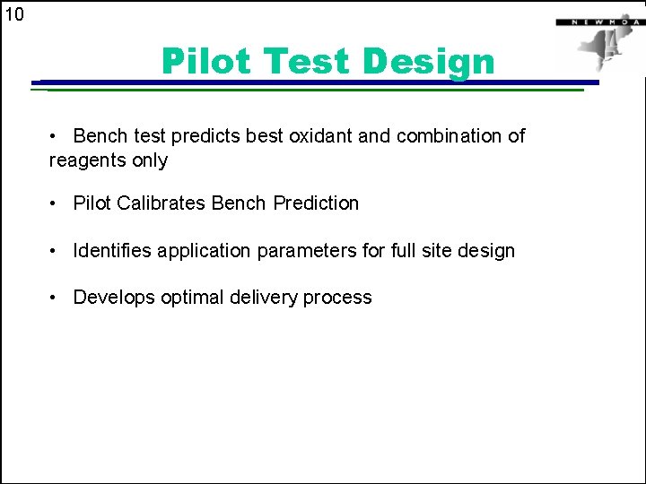 10 Pilot Test Design • Bench test predicts best oxidant and combination of reagents