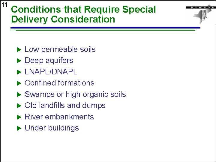 11 Conditions that Require Special Delivery Consideration u u u u Low permeable soils