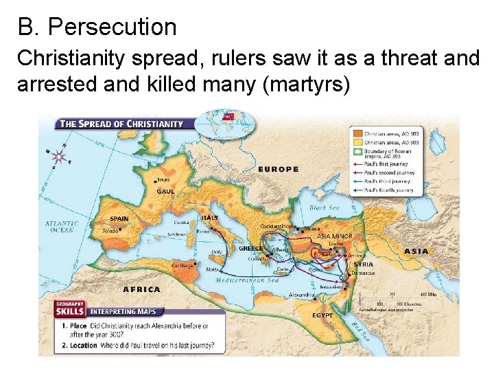 B. Persecution Christianity spread, rulers saw it as a threat and arrested and killed