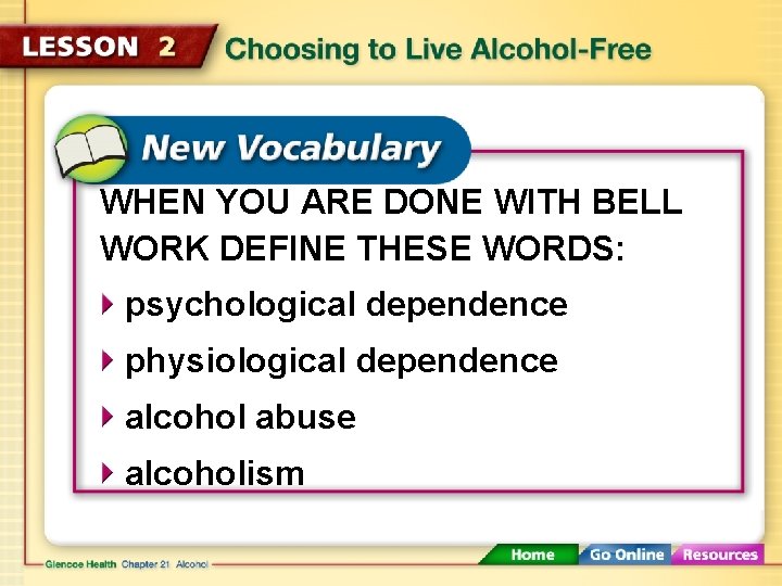 WHEN YOU ARE DONE WITH BELL WORK DEFINE THESE WORDS: psychological dependence physiological dependence