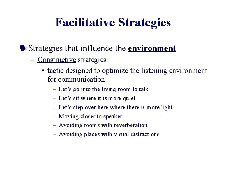 Facilitative Strategies that influence the environment – Constructive strategies • tactic designed to optimize