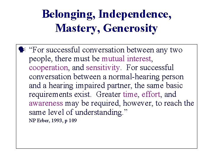 Belonging, Independence, Mastery, Generosity “For successful conversation between any two people, there must be