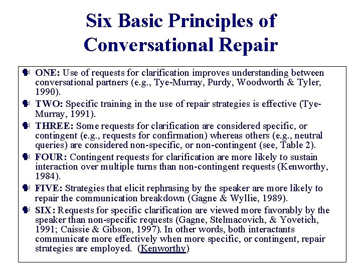 Six Basic Principles of Conversational Repair ONE: Use of requests for clarification improves understanding