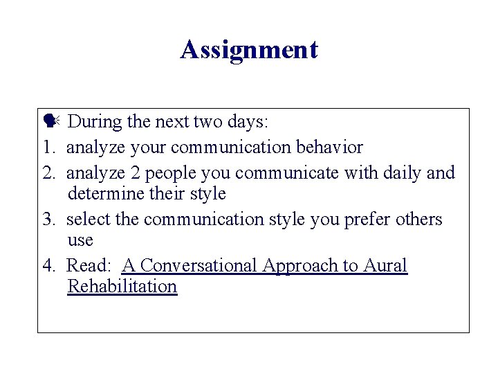 Assignment During the next two days: 1. analyze your communication behavior 2. analyze 2