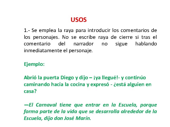 USOS 1. - Se emplea la raya para introducir los comentarios de los personajes.