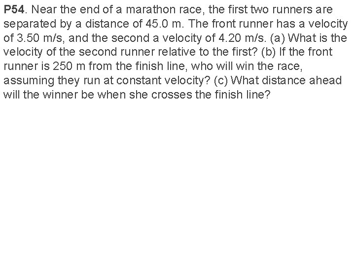 P 54. Near the end of a marathon race, the first two runners are