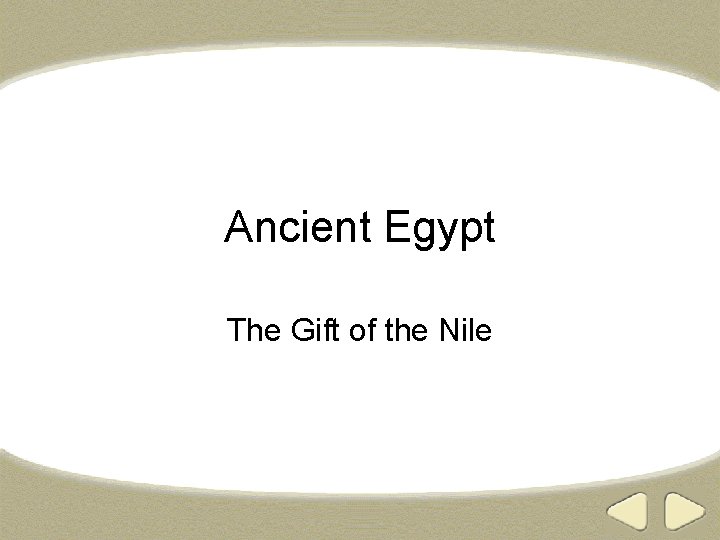 Ancient Egypt The Gift of the Nile 