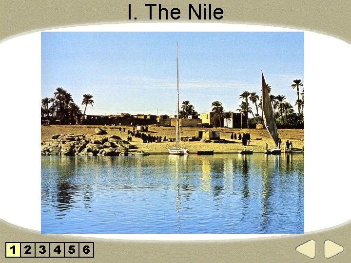 I. The Nile 1 2 3 4 5 6 