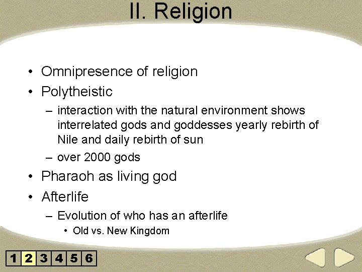 II. Religion • Omnipresence of religion • Polytheistic – interaction with the natural environment