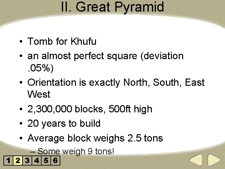 II. Great Pyramid • Tomb for Khufu • an almost perfect square (deviation. 05%)