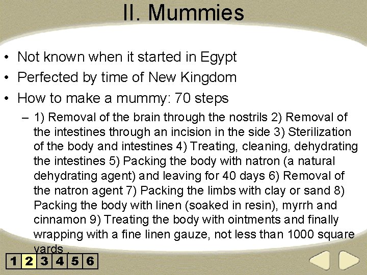 II. Mummies • Not known when it started in Egypt • Perfected by time