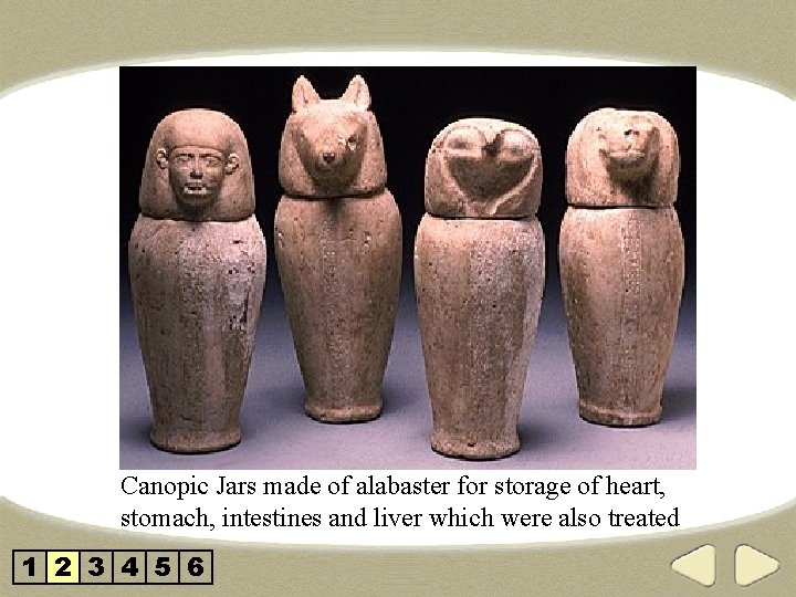 Canopic Jars made of alabaster for storage of heart, stomach, intestines and liver which
