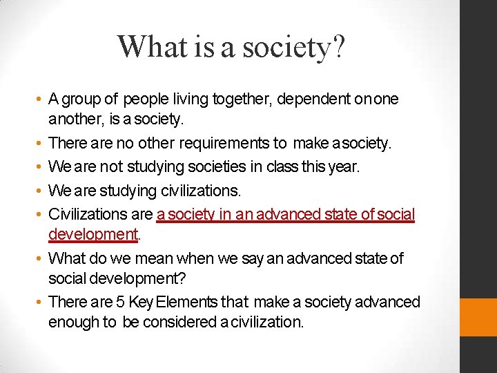 What is a society? • A group of people living together, dependent on one