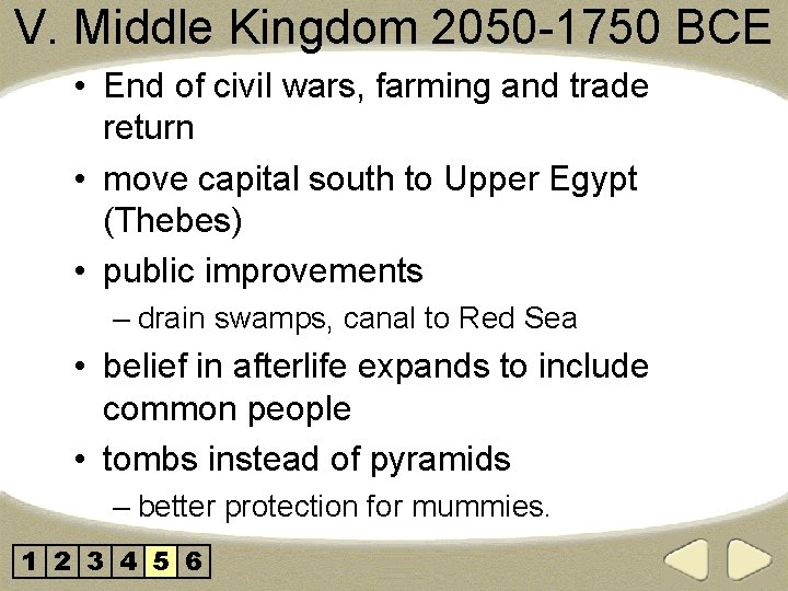 V. Middle Kingdom 2050 -1750 BCE • End of civil wars, farming and trade