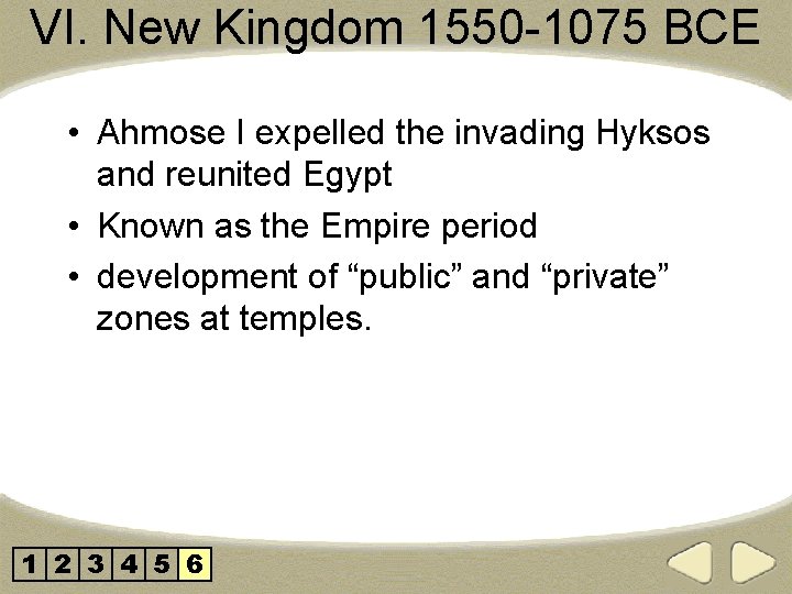 VI. New Kingdom 1550 -1075 BCE • Ahmose I expelled the invading Hyksos and