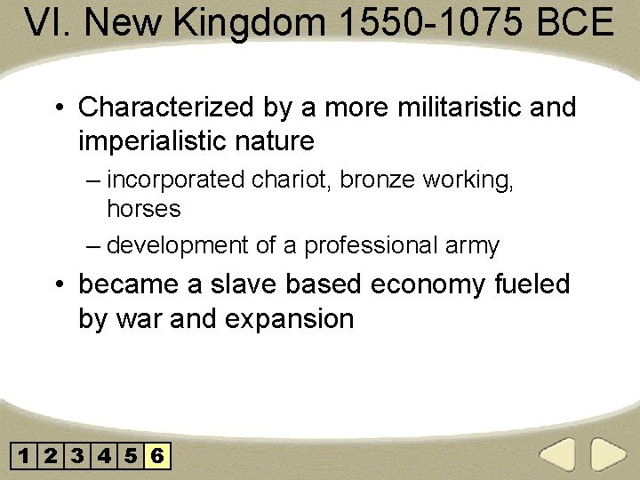 VI. New Kingdom 1550 -1075 BCE • Characterized by a more militaristic and imperialistic