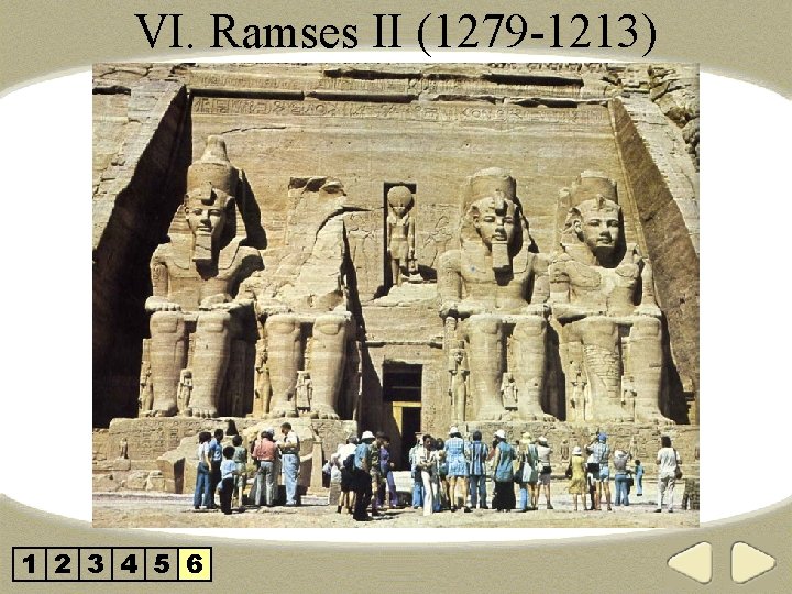 VI. Ramses II (1279 -1213) 1 2 3 4 5 6 