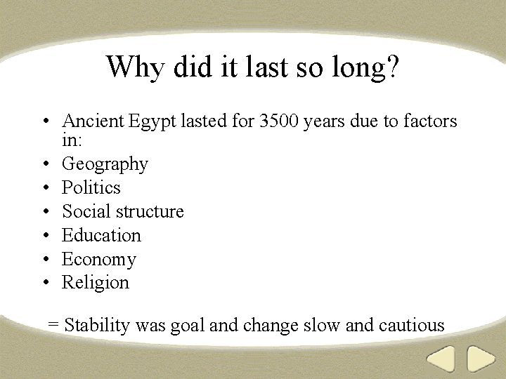 Why did it last so long? • Ancient Egypt lasted for 3500 years due