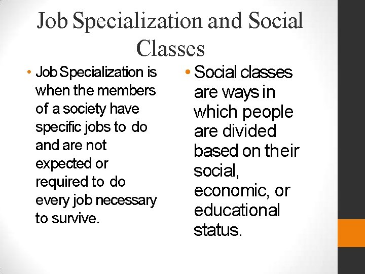 Job Specialization and Social Classes • Job Specialization is when the members of a