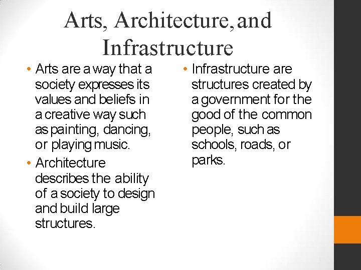 Arts, Architecture, and Infrastructure • Arts are a way that a society expresses its