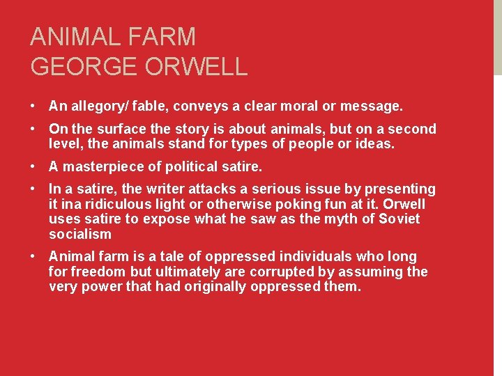ANIMAL FARM GEORGE ORWELL • An allegory/ fable, conveys a clear moral or message.