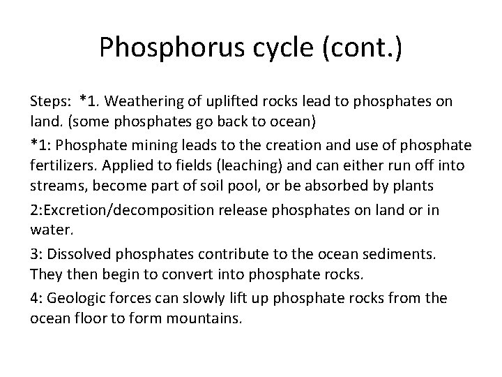 Phosphorus cycle (cont. ) Steps: *1. Weathering of uplifted rocks lead to phosphates on