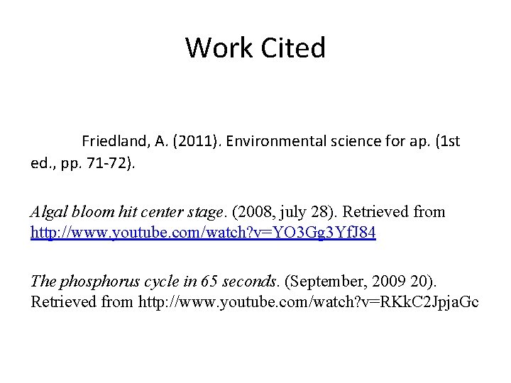 Work Cited Friedland, A. (2011). Environmental science for ap. (1 st ed. , pp. Work Cited Friedland, A. (2011). Environmental science for ap. (1 st ed. , pp.