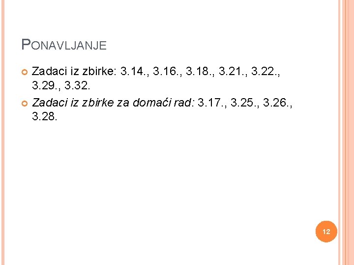 PONAVLJANJE Zadaci iz zbirke: 3. 14. , 3. 16. , 3. 18. , 3.