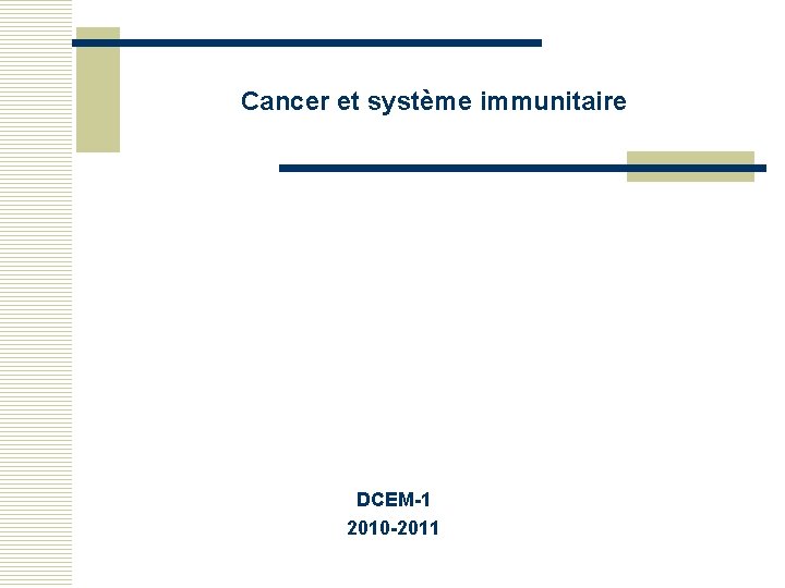 Cancer et système immunitaire DCEM-1 2010 -2011 