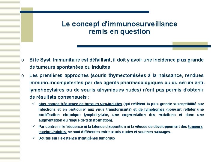 Le concept d'immunosurveillance remis en question o Si le Syst. Immunitaire est défaillant, il