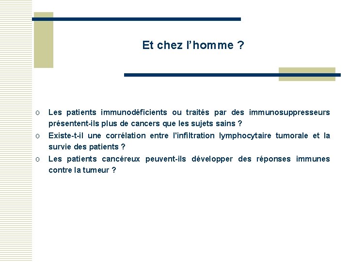 Et chez l’homme ? o Les patients immunodéficients ou traités par des immunosuppresseurs présentent-ils