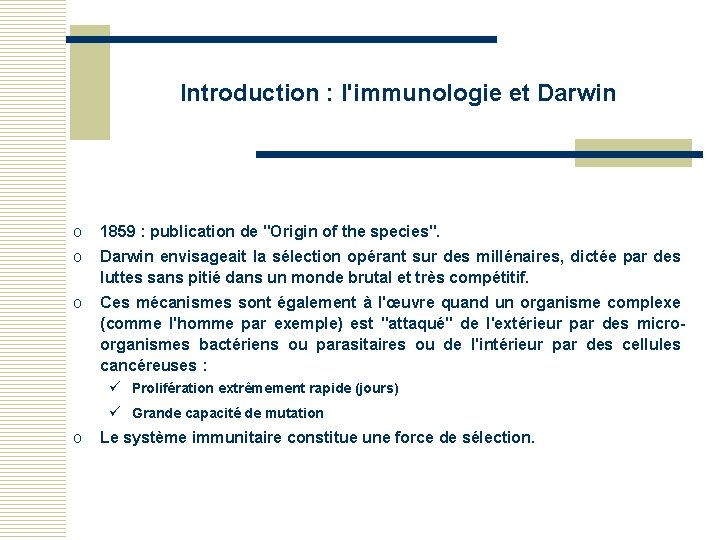 Introduction : l'immunologie et Darwin o 1859 : publication de "Origin of the species".