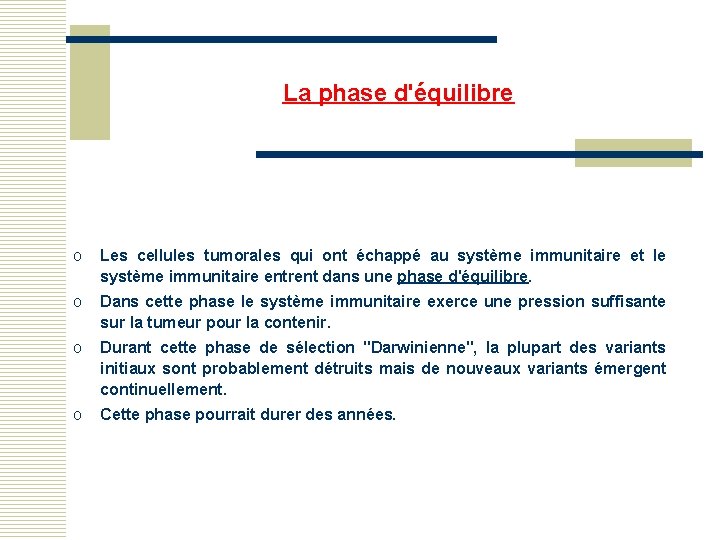 La phase d'équilibre o Les cellules tumorales qui ont échappé au système immunitaire et