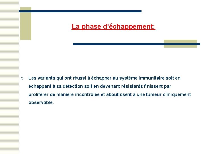 La phase d'échappement: o Les variants qui ont réussi à échapper au système immunitaire