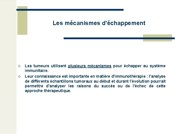 Les mécanismes d'échappement o o Les tumeurs utilisent plusieurs mécanismes pour échapper au système