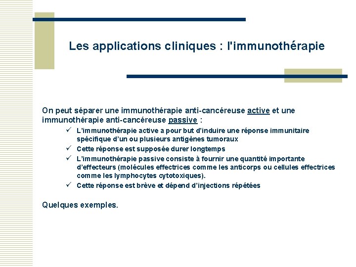 Les applications cliniques : l'immunothérapie On peut séparer une immunothérapie anti-cancéreuse active et une