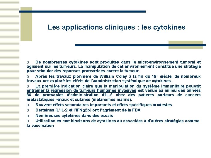 Les applications cliniques : les cytokines o De nombreuses cytokines sont produites dans le