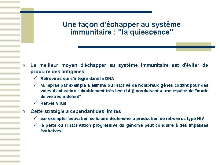 Une façon d'échapper au système immunitaire : "la quiescence" o Le meilleur moyen d'échapper